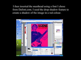 I then inserted the masthead using a font I chose from Dafont.com. I used the drop shadow feature to create a shadow of the image in a red colour. 