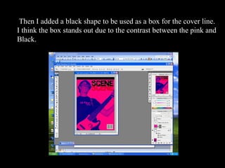 Then I added a black shape to be used as a box for the cover line.  I think the box stands out due to the contrast between the pink and Black. 