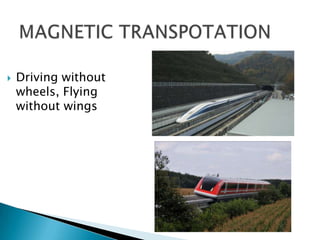 ELECTROMAGNET:The magnetic field is caused by the flow of an electric current.The simplest example is a coiled piece of wire.Using the right hand rule, it is possible to determine the direction. An advantage over permanent magnets is that the magnetic field strength can be changed by changing the current.