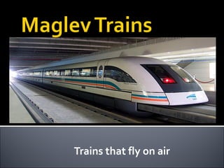 Trains that fly on air
 