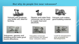 But why do people live near volcanoes?
 