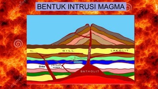 BENTUK INTRUSI MAGMA
 