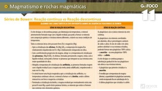 Magmatismo e rochas magmáticas
Séries de Bowen: Reação contínua vs Reação descontínua
 