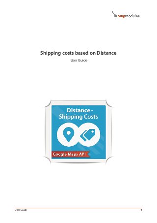 Shipping costs based on Distance
                          User Guide




User Guide!                                      1
 