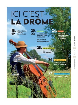La
Drôme
le
Magazine
P
16
-
17
ICI
C’EST
LA
DRÔME
ICI C’EST
LA DRÔME
18.
19
25.
DITES-NOUS...
LAËTITIA
VAN DE WALLE
24. CU...