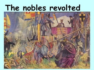 The nobles revolted 