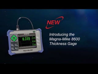 Introducing the
Magna-Mike 8600
Thickness Gage

 