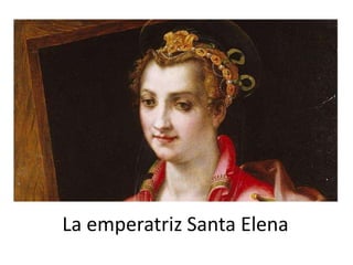 La emperatriz Santa Elena
 