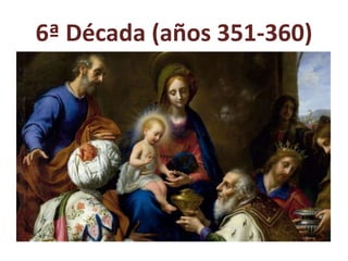 6ª Década (años 351-360)
 
