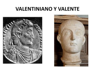 VALENTINIANO Y VALENTE
 