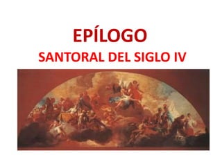EPÍLOGO
SANTORAL DEL SIGLO IV
 