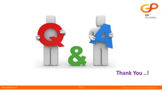 www.gpglobal.com Confidential & Proprietary © GP Global 2019
Thank You ..!
20/25
 