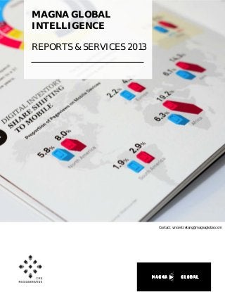 MAGNA GLOBAL
INTELLIGENCE
REPORTS & SERVICES 2013

Contact: vincent.letang@magnaglobal.com

 