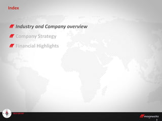33
Index
Industry and Company overview
Company Strategy
Financial Highlights
 