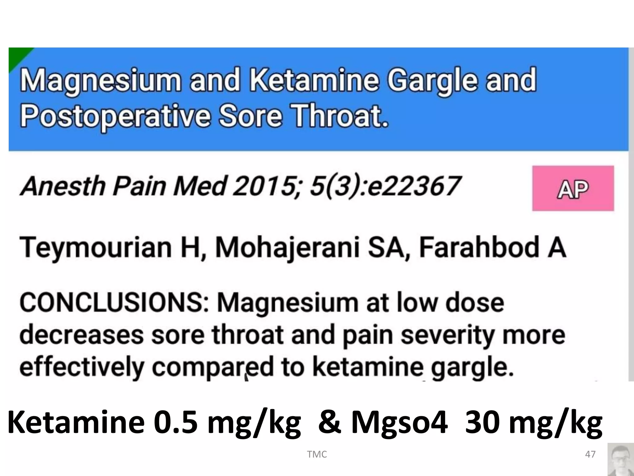 Ketamine 0.5 mg/kg & Mgso4 30 mg/kg
47TMC
 