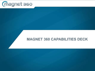 MAGNET 360 CAPABILITIES DECK
 