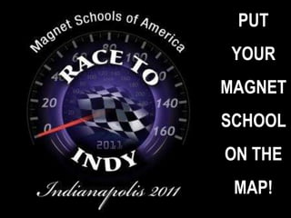 PUT YOUR MAGNET SCHOOL ON THE MAP! 