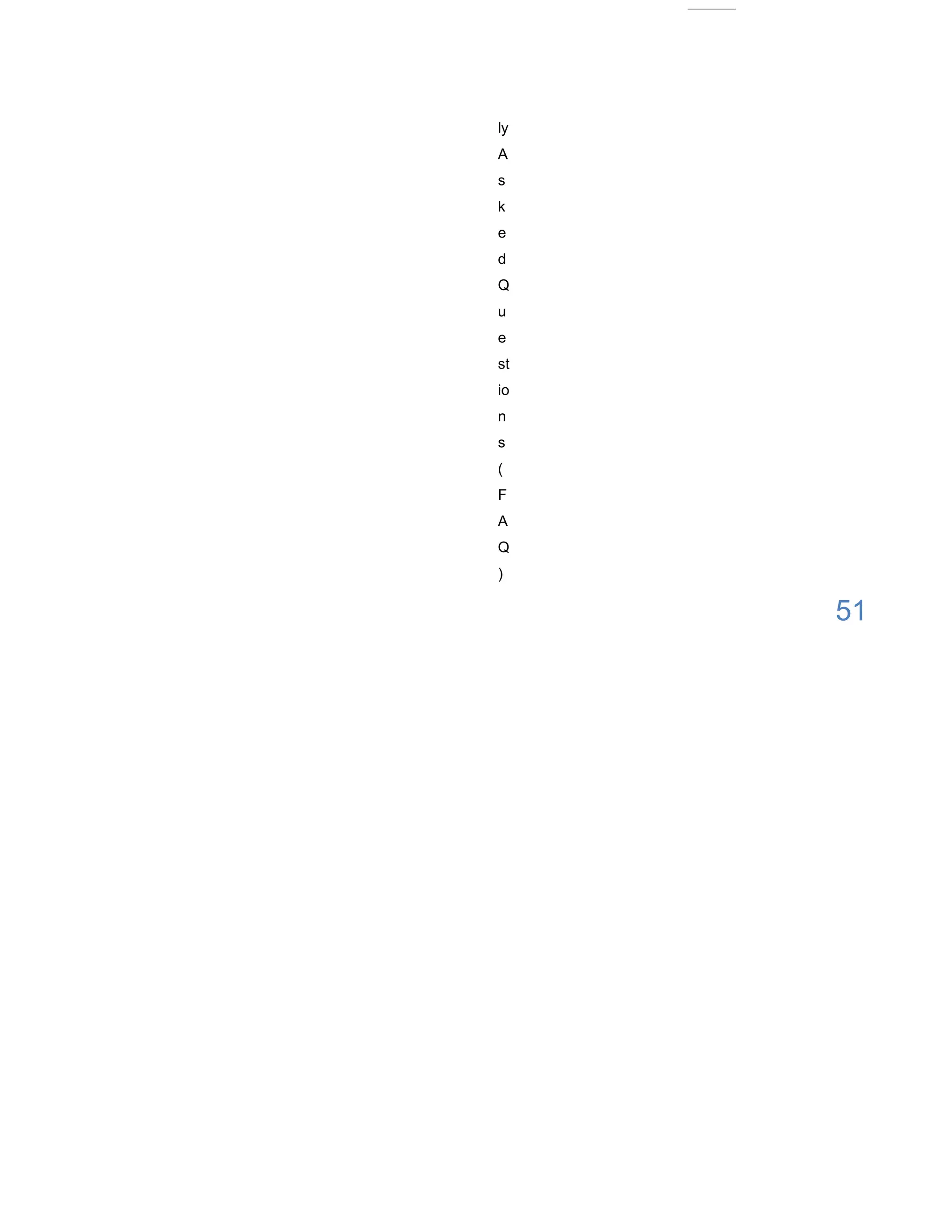 ly
A
s
k
e
d
Q
u
e
st
io
n
s
(
F
A
Q
)

     51
 