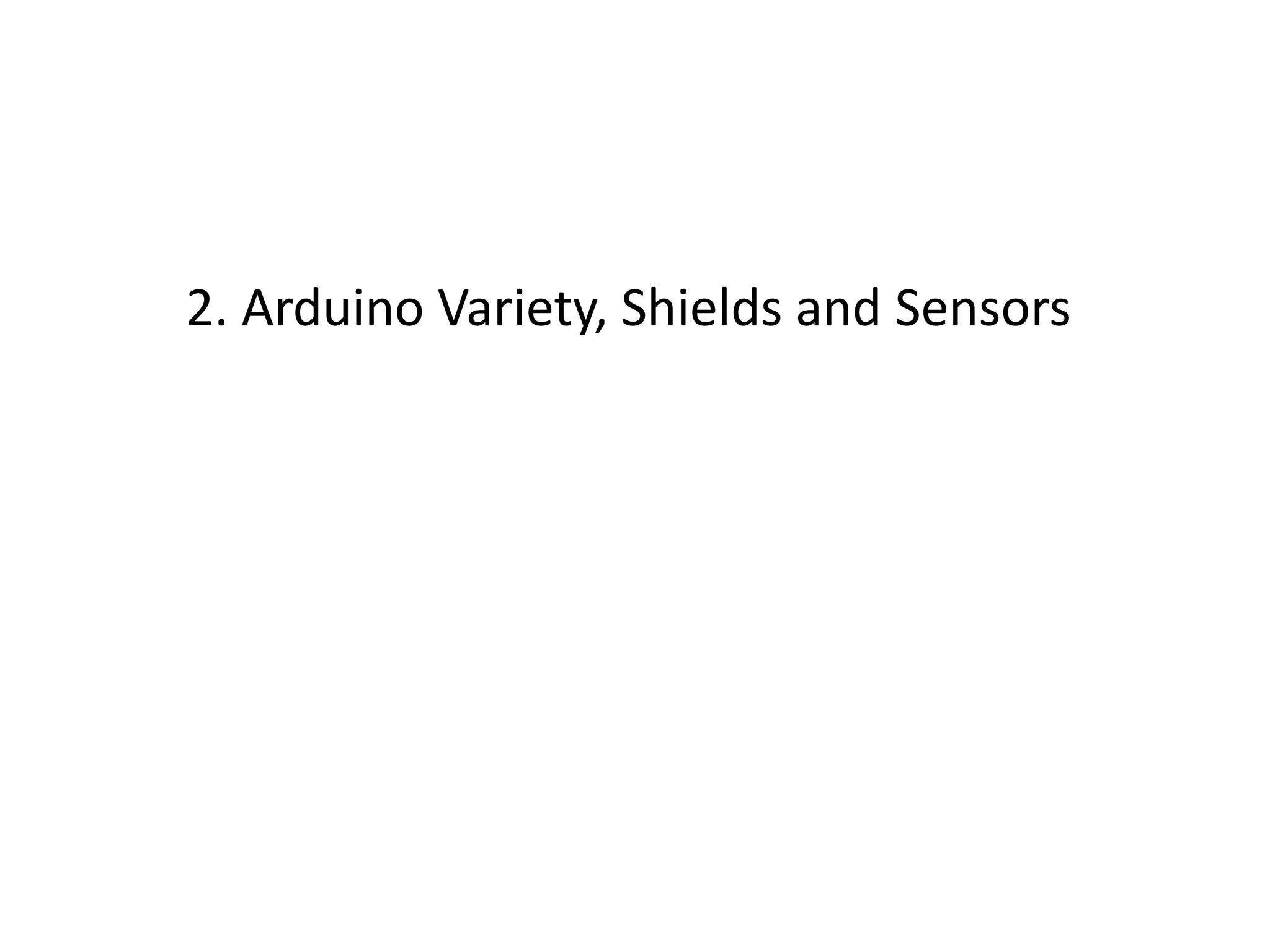 2. Arduino Variety, Shields and Sensors
 