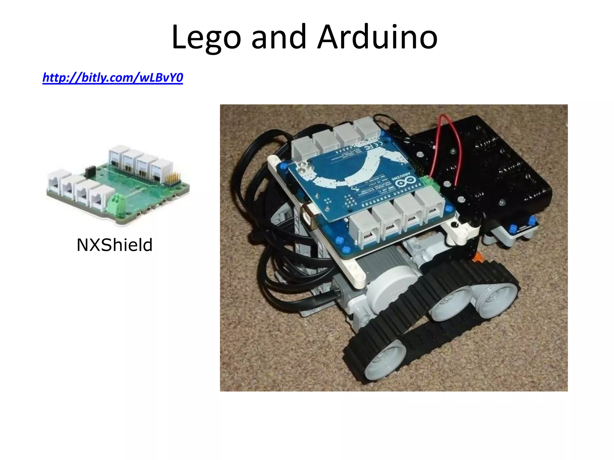 Lego and Arduino
http://bitly.com/wLBvY0




     NXShield
 