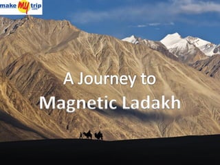 Magnetic Ladakh
 