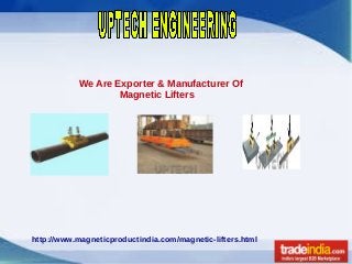 We Are Exporter & Manufacturer Of
Magnetic Lifters
http://www.magneticproductindia.com/magnetic-lifters.html
 