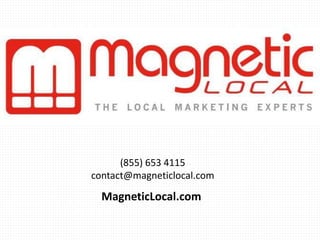 (855) 653 4115
contact@magneticlocal.com
MagneticLocal.com
 