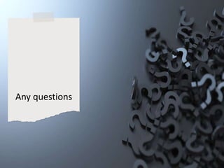 Any questions
 