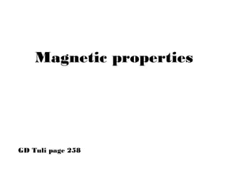Magnetic properties
GD Tuli page 258
 