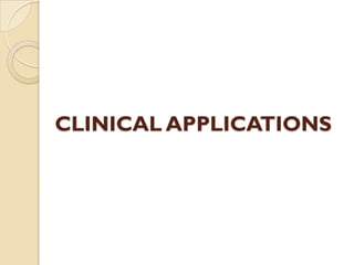 CLINICAL APPLICATIONS
 