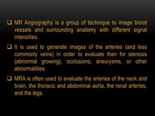 Mra Definition MAGNETIC RESONANCE ANGIOGRAPHY (MRA).pptx