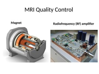 Magnetic Resonance Imaging ACR 1_YB edits corrected 1.pptx