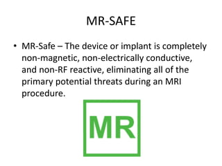 Mr Safe Object Introduction to Magnetic resonance imaging (mri) | PPTX