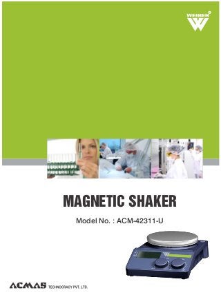 MAGNETIC SHAKER
Model No. : ACM-42311-U
ACM-42311- U
R
 