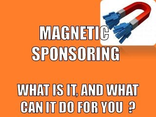 Magnetic Sponsoring Review -Still Worth It in 2013 ?