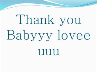 Thank you
Babyyy lovee
uuu
 