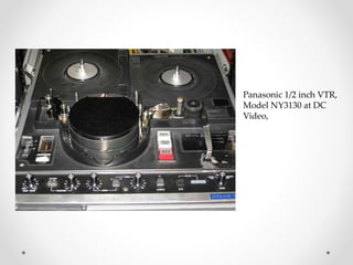 Panasonic 1/2 inch VTR,
Model NY3130 at DC
Video,
 