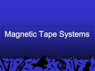 Magnetic Tape Systems
 