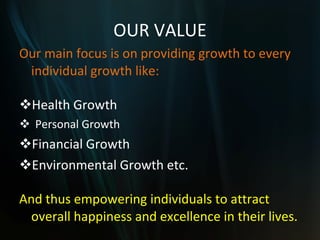 OUR MISSION Our mission is for every individual, to provide them an opportunity to create and live the life of their dreams. And wished to join them as our partner in this unique and wonderful concept. That makes lives more happier and more stable. 