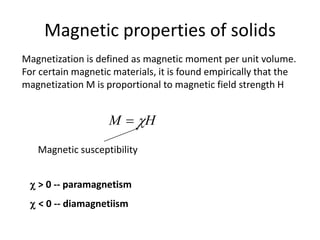 Magnetic properties of solids
Magnetization is defined as magnetic moment per unit volume.
For certain magnetic materials,...