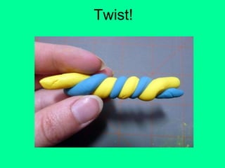 Twist!
 