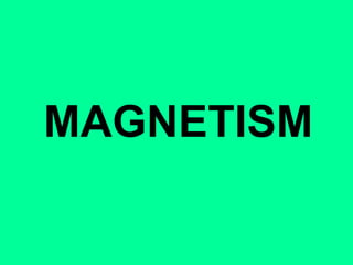 MAGNETISM
 