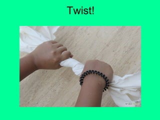 Twist!
 
