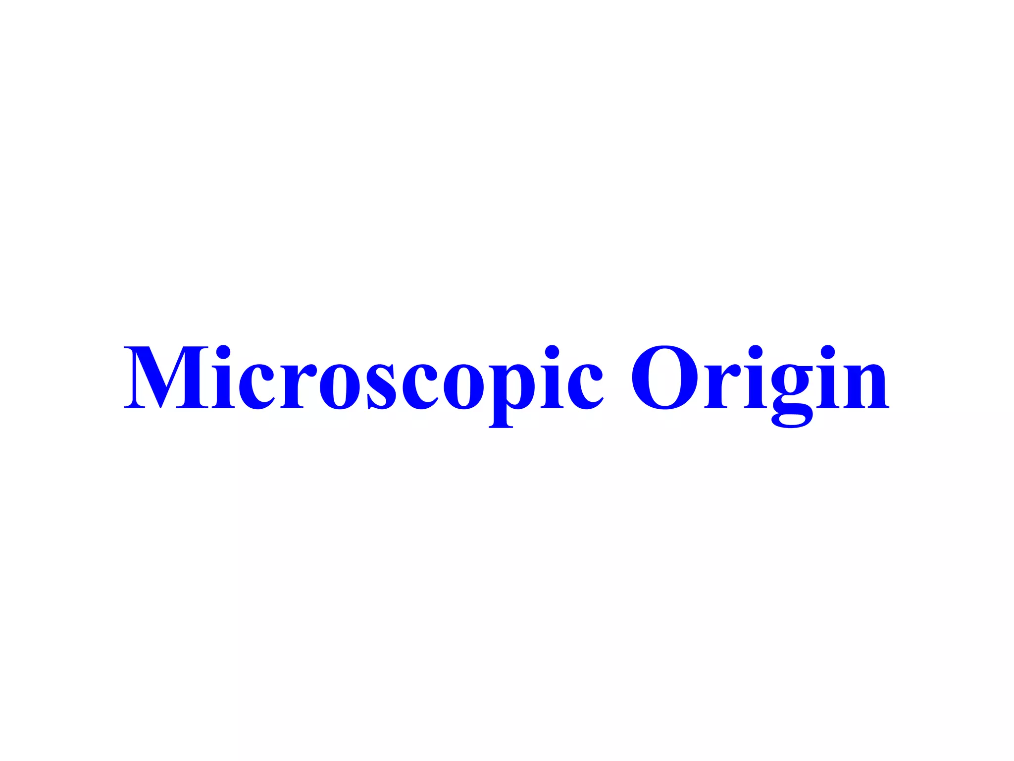 Microscopic Origin
 