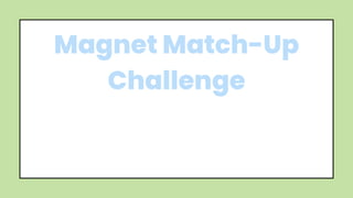 Magnet Match-Up
Challenge
 