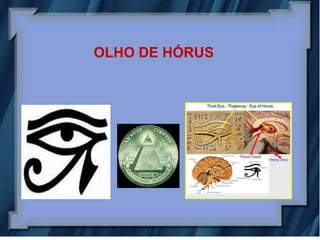 OLHO DE HÓRUS
 