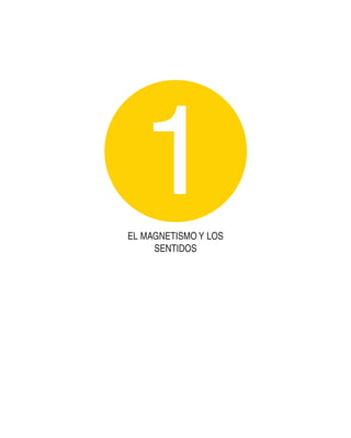 EL MAGNETISMO Y LOS
SENTIDOS
1
 
