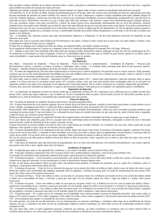 Para auscultar a coluna vertebral, faz-se deitar o paciente sobre o ventre e procede-se a insuflações sucessivas, a partir da nuca até abaixo dos rins; e seguindo
cada vértebra nos pontos de inserção dos ramos nervosos.
Seguindo esse método, consegui muitas vezes descobrir pontos doentes em lugares onde os meios comuns de auscultação nada poderiam encontrar.
Um indivíduo, Sr. R. de 60 anos de idade, atacado de perturbações graves na bexiga, tinha sido muitas vezes auscultado por diversos especialistas, que nada
haviam encontrado de anormal na coluna vertebral. Fiz colocar o Sr. R. na cama e dispus-me a explorar o trajeto raquidiano pelo sopro. Quando cheguei ao
nível das vértebras lombares, o doente que até então não se mexera com as primeiras insuflações, moveu-se rapidamente, perguntando-me o que lhe havia eu
enterrado no dorso. Dificilmente convenci-o de que a minha ação tinha sido uniforme e tão somente o sopro havia determinado aquela sensação dolorosa.
Tive que recomeçar muitas vezes para convencê-lo, e depois de muitas provas ficou demonstrado absolutamente que ao nível das primeiras vértebras
lombares havia uma região muito limitada, que recebia do sopro uma ação diferente da que era exercida tanto acima como abaixo. Esse ponto correspondia ao
principal tronco nervoso, que vai precisamente levar a enervação à bexiga e a todos os órgãos que lhe são dependentes. No fim de algumas semanas, quando o
tratamento magnético regularizou a circulação nervosa, a sensibilidade mórbida desse ponto lombar desapareceu e a enervação se fez de então em diante sem
parada e sem obstáculo...
140 – A insuflação fria, dissemos, possui uma ação essencialmente dispersiva e refrigerante. É um dos mais poderosos processos de dispersão, de que
falaremos mais tarde.
Para soprar frio, fica-se colocado numa distância de 50 centímetros a um metro, e dirige-se sobre o ponto que se quer atuar, um sopro rápido e violento, como
se quiséssemos soprar de longe uma luz e apagá-la.
O sopro frio se emprega com vantagem nas dores de cabeça, nas agitações febris, convulsões, ataques nervosos.
Se ao magnetizar sobrecarregou-se a cabeça ou o epigastro, pode-se ter certeza de desembaraçá-los soprando frio e de longe. (Deleuze).
141 – Quando se quer fazer uma insuflação sobre uma lesão que repugna insuflar diretamente, pode-se empregar um tubo de vidro do comprimento de 20 a
30 centímetros e de diametro um tanto avantajado. Coloca-se a extremidade inferior num pano que se estende na parte doente, apoiam-se os lábios sobre a
outra extremidade e o sopro penetra tão perfeitamente como se a boca estivesse em contato.
                                                                            Capítulo X
                                                                         Das dispersões
Seu objeto. – Imposições de dispersão. – Passes de dispersão. – Passes transversais e perpendiculares. – insuflações de dispersão. – Processo para
descontraturar o queixo, o pescoço, os braços, as pernas, o diafragma, todo o corpo. – A resolução duma contração pode obter-se por processos opostos.
Exemplos. – Opinião errônea dos partidários da teoria dos fluidos, acerca das disposições.
142 – Se todos são magnetizáveis (38) nem todos experimentam no mesmo grau os efeitos magnéticos: há pacientes mais ou menos sensíveis. Pode, portanto,
acontecer que um se ache momentaneamente incomodado por uma ação radiante muito viva; neste caso, a cabeça se torna pesada, o peito se oprime, e em tal
emergência faz-se necessário moderar a ação, mas é preciso dispersar.
Por outro lado, como os efeitos à distância – imposições fixas(97) e passes lentos (101) – atraem mais especialmente a ação das correntes sobre as partes
visadas e as forças nervosas se acumulam nessas partes (57), acontece muitas vezes que uma ação parcial muito prolongada sobre tal ou tal ponto do
organismo, produz nesse ponto uma contratura ou um espasmo que é necessário destruir. Faz-se cessar a contratura ou o espasmo, dispersando parcialmente.
Existem, pois, processos chamados de dispersão, os quais se deve procurar conhecer. Estes processos se compõem .de imposições, passes e insuflações.
                                                                     Imposições de dispersão
143 – As imposições de dispersão se fazem do mesmo modo que as imposições comuns (59, 60 e seguintes), com a diferença que só a palma da mão deve
pousar sobre o ponto que sequer dispersar, e que os dedos em vez de se estenderem sobre as partes circunvizinhas, devem ser encurvados, postados de pé e
afastados no ar, afim de facilitarem o escoamento das correntes pelas suas cinco pontas.
                                                                      Passes de dispersão.
144 – Os passes de dispersão se compõem de passes transversais e de passes perpendiculares.
145 – O passe transversal faz-se da maneira seguinte: deve-se colocar de pé em frente ao paciente, estender os dois braços para diante, as mãos abertas com as
costas voltadas, os polegares para baixo e a ponta dos dedos a alguma distância do corpo do paciente (30 a 50 centímetros).
Nesta posição, abrir rapidamente e num golpe seco os dois braços sempre estendidos horizontalmente, voltar com certa vivacidade à posição primitiva, para
recomeçar do mesmo modo. É este movimento vivo e alternado dos dois braços no sentido horizontal, em que cada mão faz, tanto à direita como à esquerda,
o papel de leque, que constitui o passe transversal.
Dispersa-se parcialmente um ponto do organismo fazendo três ou quatro destes movimentos alternados em frente ao ponto que se quer dispersar.
Se se quer operar uma dispersão geral, deve-se executar uma série ininterrupta destes movimentos alternados, começando na altura da testa e baixando
sucessivamente a linha de dispersão da testa ao peito e do peito aos pés.
O passe transversal se executa também com uma só mão, com a mão direita, por exemplo, batendo o ar vivamente com essa mão, sobre a parte que se quer
dispersar, como quando se atiça o logo de um braseiro com um papelão.
146 – Os passes perpendiculares só se empregam no fim das sessões, depois dos passes transversais. Executam-se da maneira seguinte: o paciente fica de pé,
coloca-se em um de seus lados, e, impondo as mãos estendidas com as faces por sobre a cabeça, desce-as rapidamente, uma por diante e a outra por atrás do
corpo, até ao soalho. Faz-se assim cinco ou seis passes seguidos, tendo a precaução de afastar as mãos ao subi-las, para recomeçar.
Em vez de colocar-se de lado, pode-se também colocar por diante ou atrás do paciente e fazer, seguindo com as mãos os dois lados do corpo, uma serie de
passes semelhantes.
147 – Todo passe de dispersão, quer seja transversal ou perpendicular, deve ser feito com certa presteza; isto constitui principalmente o seu caráter especial,
pois quanto mais lento e mais: rápido, tanto mais ele dispersa.
                                                                    Insuflações de dispersão
148 – A dispersão pelo sopro se faz soprando frio, à distância, e com muita vivacidade, como já acima foi dito (140).
149 – Toda ação à distância, imposições fixas (97) ou passes lentos (101), podem produzir contraturas, como já foi acima referido (142).
A resolução das contraturas assim produzida, obtém-se pelo toque e pelos processos de dispersão seguintes:
150 – Contratura do queixo. – Tocar levemente os dois maxilares com a ponta dos dedos, com as duas mãos desde a orelha até o mento, e terminar este duplo
contato nesse lugar por uma ação viva de retirada para si, como se quiséssemos arrancar alguma coisa.
Se dois ou três passes deste gênero, feitos um após outro, não bastarem para produzir a resolução da contratura, deve-se soprar frio à distância, sobre os
maxilares, e fazer passes transversais diante da boca.
151 – Contratura do pescoço. – Tocar de leve os músculos do pescoço com as pontas dos dedos de ambas as mãos, desde a nuca até abaixo do mento ou por
detrás das orelhas, até à extremidade das espáduas, passando sobre as jugulares, e terminar este passe pela viva ação de retirada prescrita mais acima (150),
soprar frio sobre a nuca e fazer passes transversais.
152 – Contratura do braço. – Fazer com ambas as mãos, ou com uma só, um passe muito vivo à distância (ou tocando de leve com a ponta dos dedos), desde
o ombro até à extremidade do braço, e terminar o passe por uma ação viva de retirada, soprar frio sobre o lugar da sangria e o punho, fazer passes
transversais.
153 – Contratura da perna. – Fazer com ambas as mãos ou com uma só, um passe muito vivo, à distância (ou de leve com as pontas dos dedos); desde o
quadril até à extremidade do pé, e terminar o passe por uma ação viva de retirada, soprar frio sobre a curva da perna e o tornozelo, e fazer passes transversais.
154 – Contratura do diafragma. – Com ambas as mãos fazer um passe muito vivo à distância (ou tocando de leve com as pontas dos dedos) desde o epigastro
até aos quadris, e terminar o passe por uma ação viva de retirada, soprar frio sobre o epigastro, e fazer passes transversais.
155 – Contratura geral. – Se o corpo estiver em contratura na sua totalidade, fazer sucessivamente os passes de dispersão prescritos. mais acima, sobre os
braços (152), sobre as pernas, (153) e sobre o epigastro (154), soprar frio sobre a testa e sobre o epigastro, e fazer passes transversais da cabeça aos pés (145).
156 – Uma contratura nem sempre é o resultado de uma única e mesma causa.
Em cada paciente, em razão de sua idiossincrasia e do seu temperamento, as correntes centrífugas e centrípetas estão longe de se equilibrarem da mesma
maneira; em um, a contratura virá dum excesso de condensação dispersiva (efeito centrífugo), em outro dum excesso de condensação resolutiva (efeito
centrípeto) (108) .
Ora, por outro lado, como as ações magnéticas possuem, conforme sua natureza, um efeito concêntrico ou excêntrico mais ou menos notável sobre as
correntes, pode acontecer, em certos casos, que a resolução de uma contratura se obtenha por processos inteiramente opostos.
 