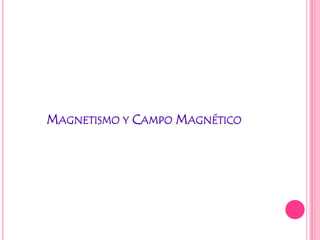Magnetismo y Campo Magnético 