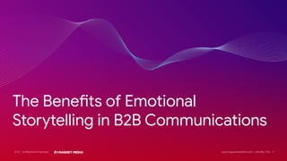 The Benefits of Emotional
Storytelling in B2B Communications
1
 